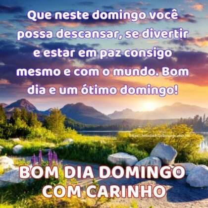 Que neste domingo você possa descansar, se divertir e estar em paz consigo mesmo e com o mundo. Bom dia e um ótimo domingo!