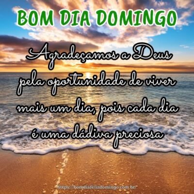 Bom dia domingo! Agradeçamos a Deus pela oportunidade de viver mais um dia, pois cada dia é uma dádiva preciosa.