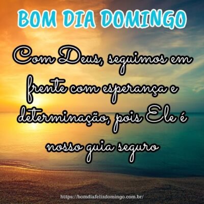 Bom dia domingo! Com Deus, seguimos em frente com esperança e determinação, pois Ele é nosso guia seguro.