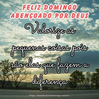 Tenha um domingo abençoado por Deus e cheio de alegria! Valorize as pequenas coisas, pois são elas que fazem a diferença. Tenha um domingo abençoado por Deus e cheio de alegria! Valorize as pequenas coisas, pois são elas que fazem a diferença.