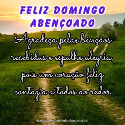 Que seu domingo seja abençoado! Agradeça pelas bênçãos recebidas e espalhe alegria, pois um coração feliz contagia a todos ao redor.