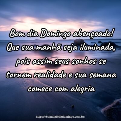 Bom dia Domingo abençoado! Que sua manhã seja iluminada, pois assim seus sonhos se tornem realidade e sua semana comece com alegria.