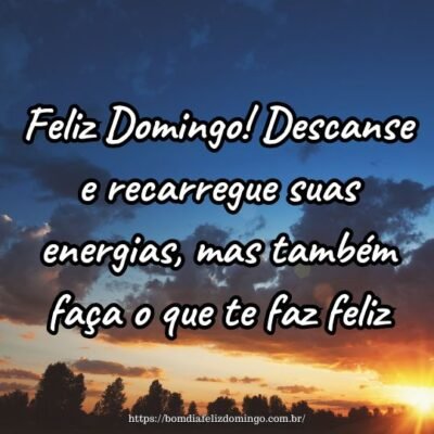 Feliz Domingo! Descanse e recarregue suas energias, mas também faça o que te faz feliz.