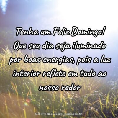 Tenha um Feliz Domingo! Que seu dia seja iluminado por boas energias, pois a luz interior reflete em tudo ao nosso redor. Tenha um Feliz Domingo! Que seu dia seja iluminado por boas energias, pois a luz interior reflete em tudo ao nosso redor.