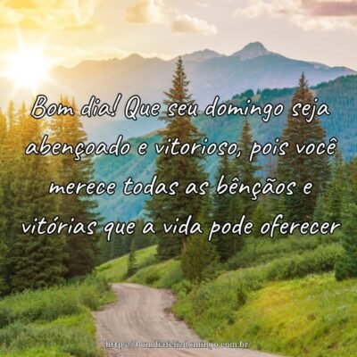 Bom dia! Que seu domingo seja abençoado e vitorioso, pois você merece todas as bênçãos e vitórias que a vida pode oferecer.