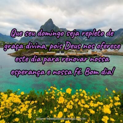 Que seu domingo seja repleto de graça divina, pois Deus nos oferece este dia para renovar nossa esperança e nossa fé. Bom dia!