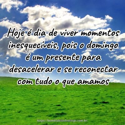 Hoje é dia de viver momentos inesquecíveis, pois o domingo é um presente para desacelerar e se reconectar com tudo o que amamos.