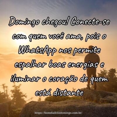 Domingo chegou! Conecte-se com quem você ama, pois o WhatsApp nos permite espalhar boas energias e iluminar o coração de quem está distante.