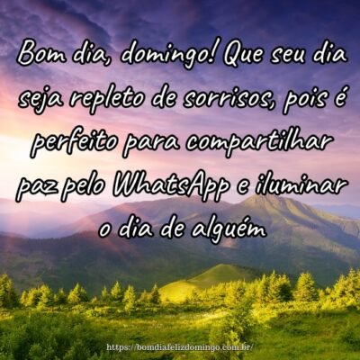 Bom dia, domingo! Que seu dia seja repleto de sorrisos, pois é perfeito para compartilhar paz pelo WhatsApp e iluminar o dia de alguém.