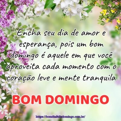 Encha seu dia de amor e esperança, pois um bom domingo é aquele em que você aproveita cada momento com o coração leve e mente tranquila.