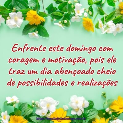 Enfrente este domingo com coragem e motivação, pois ele traz um dia abençoado cheio de possibilidades e realizações.