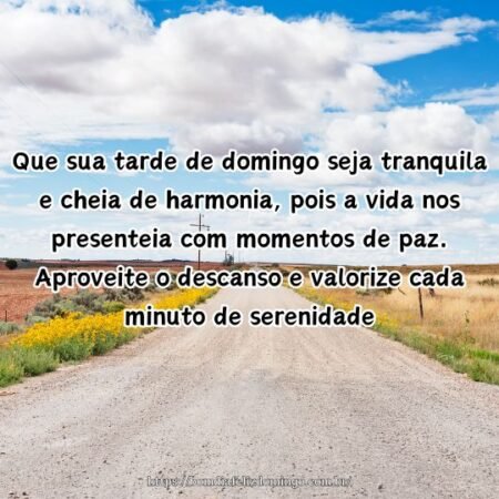 Que sua tarde de domingo seja tranquila e cheia de harmonia, pois a vida nos presenteia com momentos de paz. Aproveite o descanso e valorize cada minuto de serenidade.