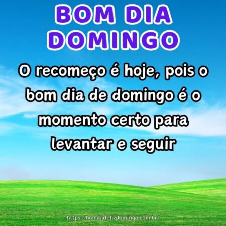O recomeço é hoje, pois o bom dia de domingo é o momento certo para levantar e seguir. O recomeço é hoje, pois o bom dia de domingo é o momento certo para levantar e seguir.