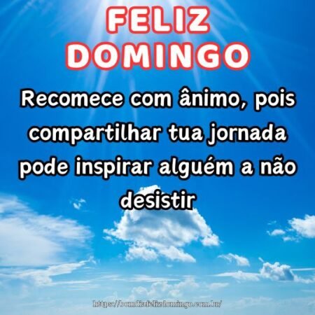 Recomece com ânimo, pois compartilhar tua jornada pode inspirar alguém a não desistir.