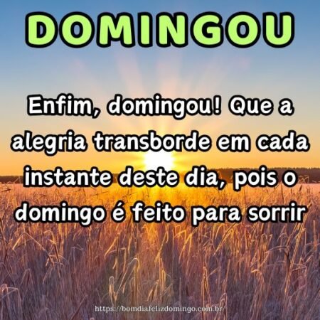 Enfim, domingou! Que a alegria transborde em cada instante deste dia, pois o domingo é feito para sorrir. Enfim, domingou! Que a alegria transborde em cada instante deste dia, pois o domingo é feito para sorrir.