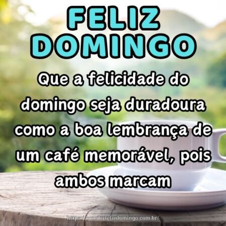 Que a felicidade do domingo seja duradoura como a boa lembrança de um café memorável, pois ambos marcam. Que a felicidade do domingo seja duradoura como a boa lembrança de um café memorável, pois ambos marcam.